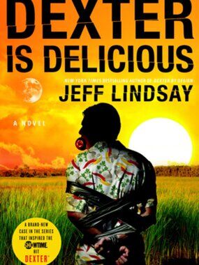 Dexter Is Delicious by Jeff Lindsay - Hardcover Book First Edition